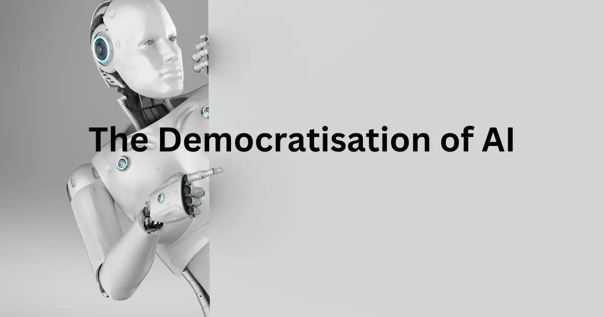 The Democratisation of AI