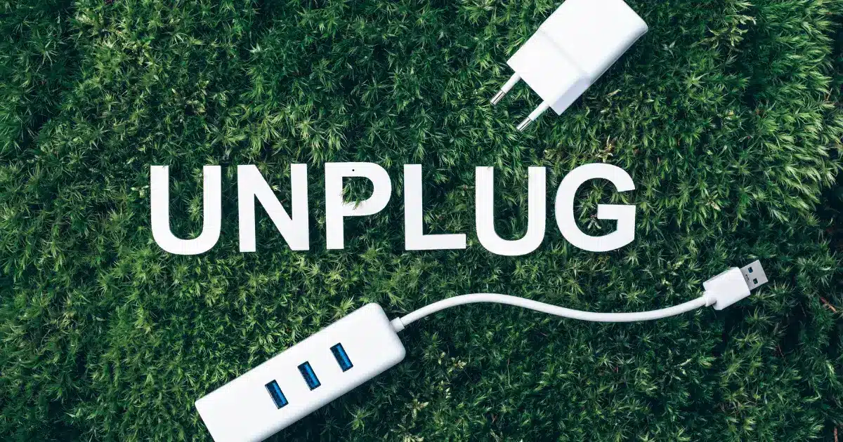 Unplug and Unwind